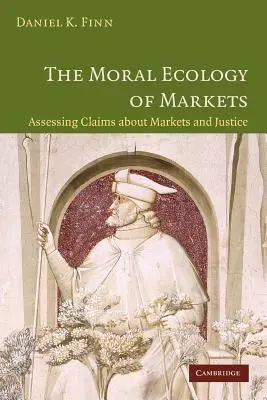 L'ecologia morale dei mercati: Valutare le affermazioni su mercati e giustizia - The Moral Ecology of Markets: Assessing Claims about Markets and Justice
