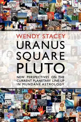 Urano quadrato a Plutone; nuove prospettive sull'attuale allineamento planetario nell'astrologia mondana - Uranus Square Pluto; New Perspectives on the Current Planetary Line-Up in Mundane Astrology