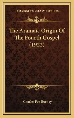 L'origine aramaica del quarto Vangelo (1922) - The Aramaic Origin Of The Fourth Gospel (1922)