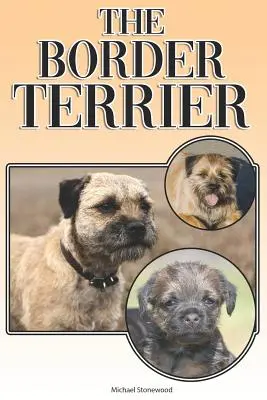 Il Border Terrier: Una guida completa ed esauriente per i proprietari a: Acquistare, possedere, salute, toelettatura, addestramento, obbedienza, comprensione e - The Border Terrier: A Complete and Comprehensive Owners Guide To: Buying, Owning, Health, Grooming, Training, Obedience, Understanding and