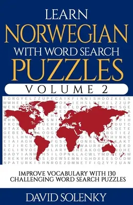 Imparare il norvegese con i puzzle di ricerca delle parole Volume 2: imparare il vocabolario della lingua norvegese con 130 impegnativi puzzle bilingue di ricerca delle parole per tutte le età - Learn Norwegian with Word Search Puzzles Volume 2: Learn Norwegian Language Vocabulary with 130 Challenging Bilingual Word Find Puzzles for All Ages