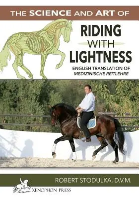 La scienza e l'arte di cavalcare in leggerezza: Comprendere i problemi indotti dall'allenamento, evitarli e trovare i rimedi. Traduzione inglese di Medizinisch - The Science and Art of Riding in Lightness: Understanding training-induced problems, their avoidance, and remedies. English Translation of Medizinisch