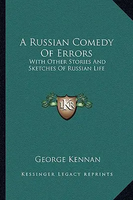 Una commedia degli errori russa: Con altre storie e schizzi di vita russa - A Russian Comedy Of Errors: With Other Stories And Sketches Of Russian Life
