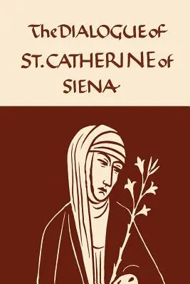 Caterina da Siena: Il dialogo della Vergine Serafica - Catherine of Siena: The Dialogue of the Seraphic Virgin