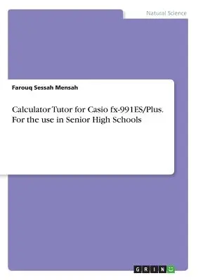 Calcolatrice Tutor per Casio fx-991ES/Plus. Per l'uso nelle scuole superiori - Calculator Tutor for Casio fx-991ES/Plus. For the use in Senior High Schools