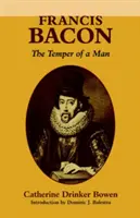 Francis Bacon: Il temperamento di un uomo Il temperamento di un uomo - Francis Bacon: The Temper of a Man the Temper of a Man