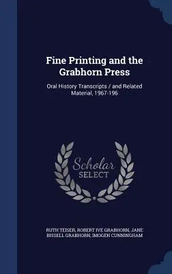 La stampa fine e la Grabhorn Press: Trascrizioni di storia orale / e materiale relativo, 1967-196 - Fine Printing and the Grabhorn Press: Oral History Transcripts / and Related Material, 1967-196