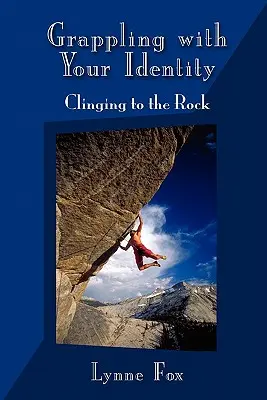 Alle prese con la propria identità - Aggrappati alla roccia - Grappling with Your Identity - Clinging to the Rock