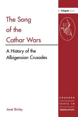 Il canto delle guerre catare: storia della crociata albigese - The Song of the Cathar Wars: A History of the Albigensian Crusade