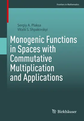 Funzioni monogeniche negli spazi con moltiplicazione commutativa e applicazioni - Monogenic Functions in Spaces with Commutative Multiplication and Applications