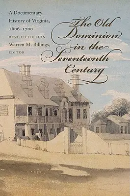 L'Antico Dominio nel XVII secolo: Una storia documentaria della Virginia, 1606-1700 - The Old Dominion in the Seventeenth Century: A Documentary History of Virginia, 1606-1700