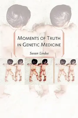 Momenti di verità nella medicina genetica - Moments of Truth in Genetic Medicine