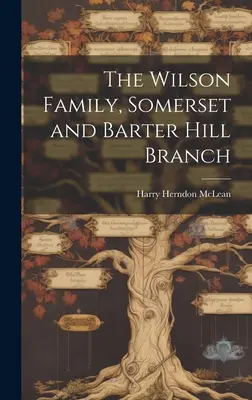 La famiglia Wilson, filiale di Somerset e Barter Hill - The Wilson Family, Somerset and Barter Hill Branch