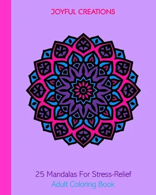 25 Mandala per alleviare lo stress: Libro da colorare per adulti - 25 Mandalas For Stress-Relief: Adult Coloring Book