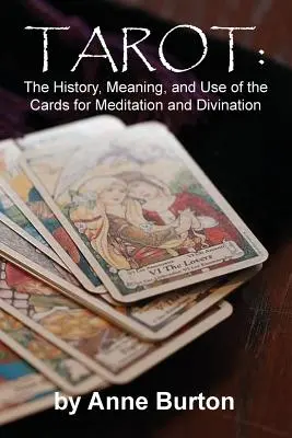 Tarocchi: La storia, il significato e l'uso delle carte per la meditazione e la divinazione - Tarot: The History, Meaning, and Use of the Cards for Meditation and Divination