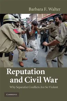 Reputazione e guerra civile: perché i conflitti separatisti sono così violenti - Reputation and Civil War: Why Separatist Conflicts Are So Violent