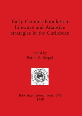 Modi di vita e strategie di adattamento delle prime popolazioni ceramiche nei Caraibi - Early Ceramic Population Lifeways and Adaptive Strategies in the Caribbean