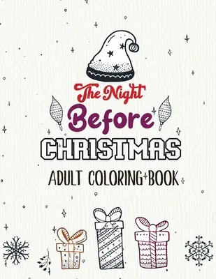 La notte prima di Natale - Libro da colorare per adulti: Divertimento natalizio in scala di grigi da colorare, bellissimo libro da colorare invernale di Natale, rilassante Natale - The Night Before Christmas - Adult Coloring Book: Christmas Fun Grayscale Coloring Pages, Beautiful Winter Christmas Coloring Book, Relaxing Christmas