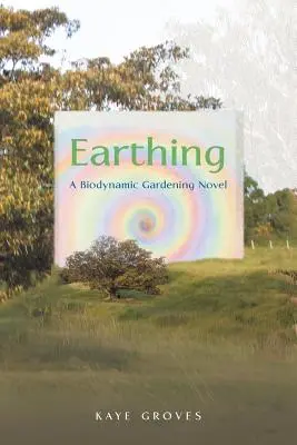 Pembumian: Novel Berkebun Biodinamis - Earthing: A Biodynamic Gardening Novel
