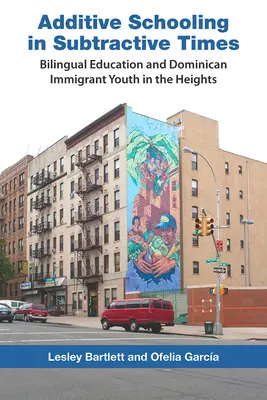 Scolarizzazione additiva in tempi sottrattivi: L'educazione bilingue e i giovani immigrati dominicani nelle alte sfere - Additive Schooling in Subtractive Times: Bilingual Education and Dominican Immigrant Youth in the Heights