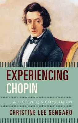Sperimentare Chopin: Un compagno di ascolto - Experiencing Chopin: A Listener's Companion