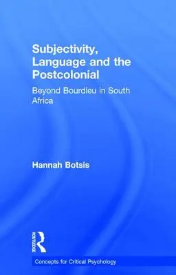 Soggettività, linguaggio e postcoloniale: Oltre Bourdieu in Sudafrica - Subjectivity, Language and the Postcolonial: Beyond Bourdieu in South Africa