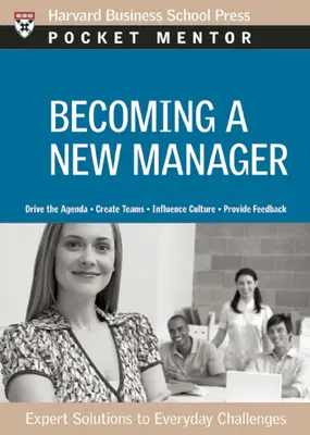Diventare un nuovo manager: Soluzioni esperte alle sfide quotidiane - Becoming a New Manager: Expert Solutions to Everyday Challenges