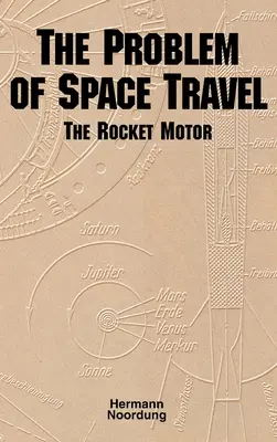 Il problema dei viaggi spaziali: Il motore a razzo (Serie storica della NASA n. SP-4026) - The Problem of Space Travel: The Rocket Motor (NASA History Series no. SP-4026)