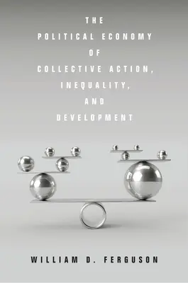 L'economia politica dell'azione collettiva, della disuguaglianza e dello sviluppo - The Political Economy of Collective Action, Inequality, and Development