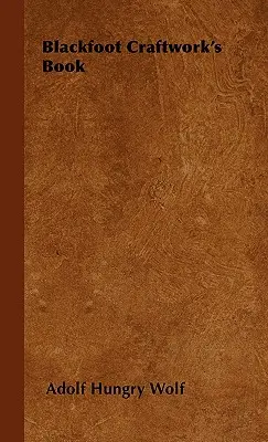 Libro dell'artigianato Blackfoot - Blackfoot Craftwork's Book