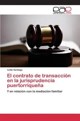 Il contratto di transazione nella giurisprudenza tedesca - El contrato de transaccin en la jurisprudencia puertorriquea