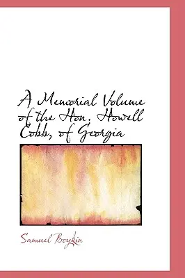 Volume commemorativo dell'On. Howell Cobb, della Georgia - A Memorial Volume of the Hon. Howell Cobb, of Georgia