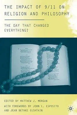 L'impatto dell'11 settembre sulla religione e sulla filosofia: Il giorno che ha cambiato tutto? - The Impact of 9/11 on Religion and Philosophy: The Day That Changed Everything?