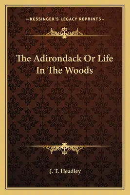 L'Adirondack o la vita nei boschi - The Adirondack Or Life In The Woods