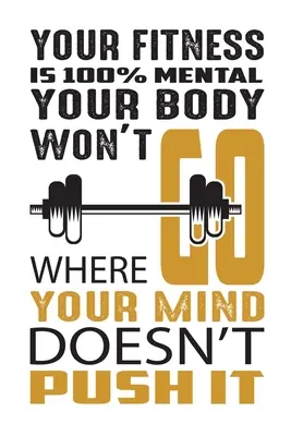 La vostra forma fisica è al 100% mentale Il vostro corpo non andrà dove la vostra mente non lo spinge: Costruisci muscoli, brucia grassi e scolpisci il corpo che vuoi, ovunque e in qualsiasi momento. - Your fitness is 100% mental your body won't go where your mind doesn't push it: Build muscle, burn fat, and sculpt the body you want, wherever, whenev