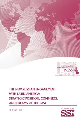 Il nuovo impegno russo in America Latina: Posizione strategica, commercio e sogni del passato - The New Russian Engagement With Latin America: Strategic Position, Commerce, and Dreams of The Past