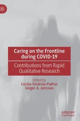 L'assistenza in prima linea durante la Covid-19: Contributi dalla ricerca qualitativa rapida - Caring on the Frontline During Covid-19: Contributions from Rapid Qualitative Research