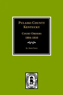 Ordini del tribunale della contea di Pulaski, Kentuky, 1804-1810 - Pulaski County, Kentuky Court Orders, 1804-1810
