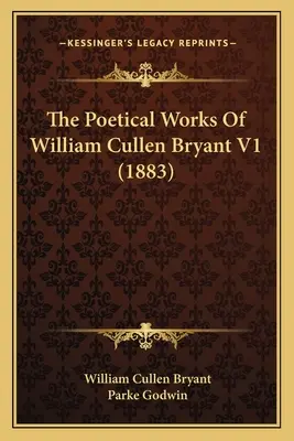 Le opere poetiche di William Cullen Bryant V1 (1883) - The Poetical Works Of William Cullen Bryant V1 (1883)