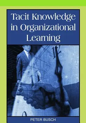La conoscenza tacita nell'apprendimento organizzativo - Tacit Knowledge in Organizational Learning