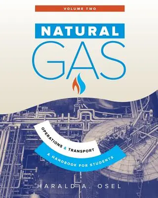 Gas naturale: Operazioni e trasporto: Un manuale per gli studenti dell'industria del gas naturale - Natural Gas: Operations and Transport: A Handbook for Students of the Natural Gas Industry
