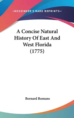 Storia naturale concisa della Florida orientale e occidentale (1775) - A Concise Natural History Of East And West Florida (1775)