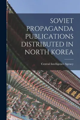 Pubblicazioni di propaganda sovietica distribuite in Corea del Nord - Soviet Propaganda Publications Distributed in North Korea