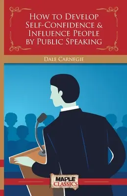 Come sviluppare la fiducia in se stessi e influenzare le persone parlando in pubblico - How to Develop Self-Confidence & Influence People By Public Speaking