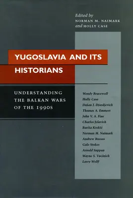 La Jugoslavia e i suoi storici: Capire le guerre balcaniche degli anni '90 - Yugoslavia and Its Historians: Understanding the Balkan Wars of the 1990s