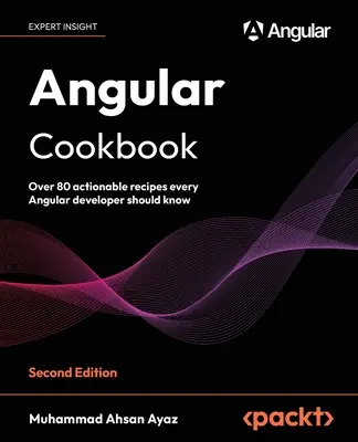 Ricettario Angular - Seconda edizione: Oltre 80 ricette attuabili che ogni sviluppatore Angular dovrebbe conoscere - Angular Cookbook - Second Edition: Over 80 actionable recipes every Angular developer should know