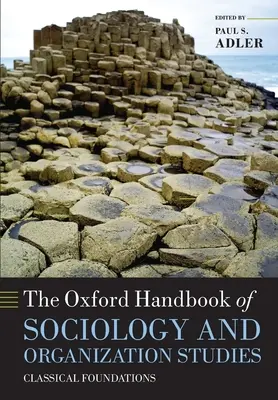 L'Oxford Handbook of Sociology and Organization Studies: Fondamenti classici - The Oxford Handbook of Sociology and Organization Studies: Classical Foundations