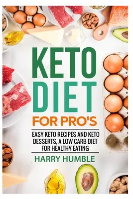 Dieta Keto per professionisti: Ricette Keto facili e dolci Keto, una dieta a basso contenuto di carboidrati per una sana alimentazione - Keto Diet for Pro's: Easy Keto Recipes and Keto Desserts, a Low Carb Diet for Healthy Eating