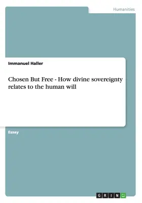 Scelti ma liberi: come la sovranità divina si rapporta alla volontà umana - Chosen But Free: How divine sovereignty relates to the human will
