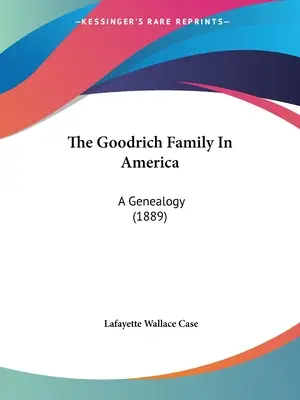 La famiglia Goodrich in America: Una genealogia (1889) - The Goodrich Family In America: A Genealogy (1889)